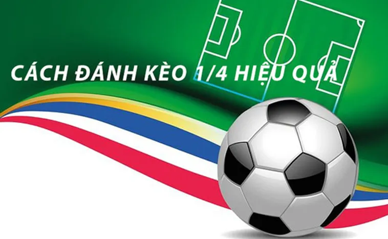 Cách Chơi Kèo Chấp 0.25: Nghệ Thuật Đánh Kèo Đồng Banh Nửa Trái