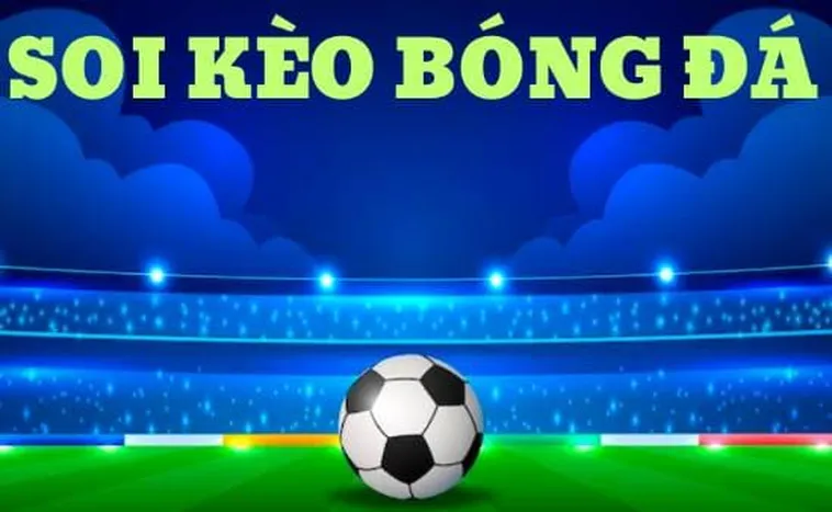Kèo Bóng Đá Hôm Nay - Bí Kíp Soi Kèo Chuẩn Xác Nhất