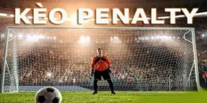 Hướng Dẫn Cách Chơi Kèo Penalty Chi Tiết Dành Cho Dân Chơi Bóng