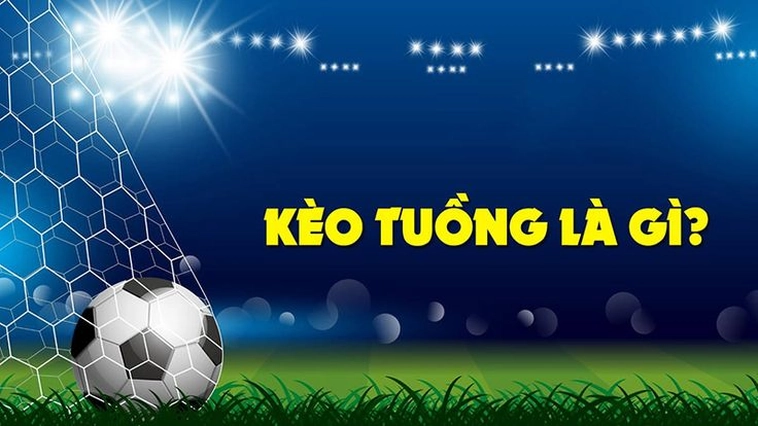 Bí Kíp Nhận Biết Và Cách Chơi Kèo Tuồng Tránh Bẫy Nhà Cái