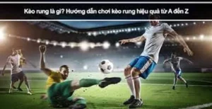 Cách Chơi Kèo Rung Trong Bóng Đá: Bí Kíp Đánh Nhanh Thắng Lớn