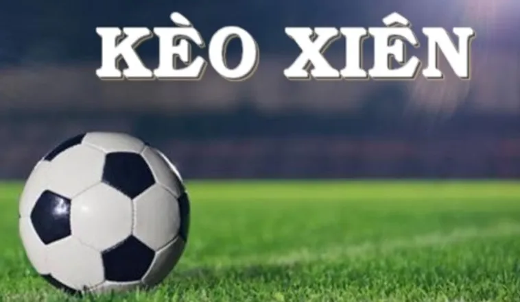 Hướng Dẫn Cách Chơi Kèo Xiên Bóng Đá Hiệu Quả Nhất Cho Người Mới